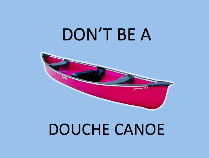 dont-be-a-douche-canoe.png