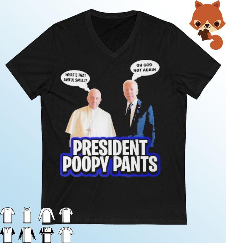 pope-francis-biden-president-poopy-pants-shirt-Ladies-V-neck.jpg