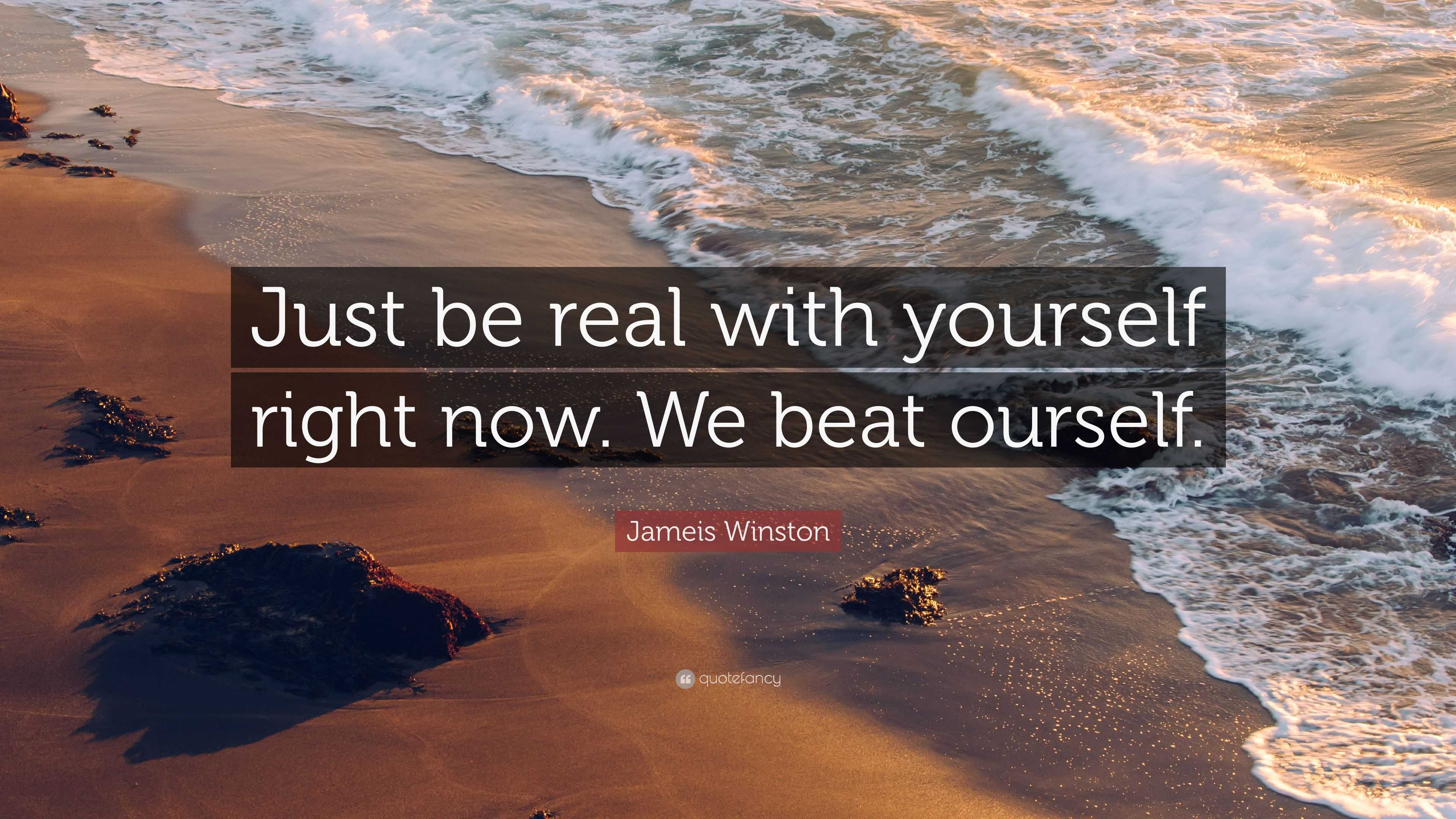 2555603-Jameis-Winston-Quote-Just-be-real-with-yourself-right-now-We-beat.jpg